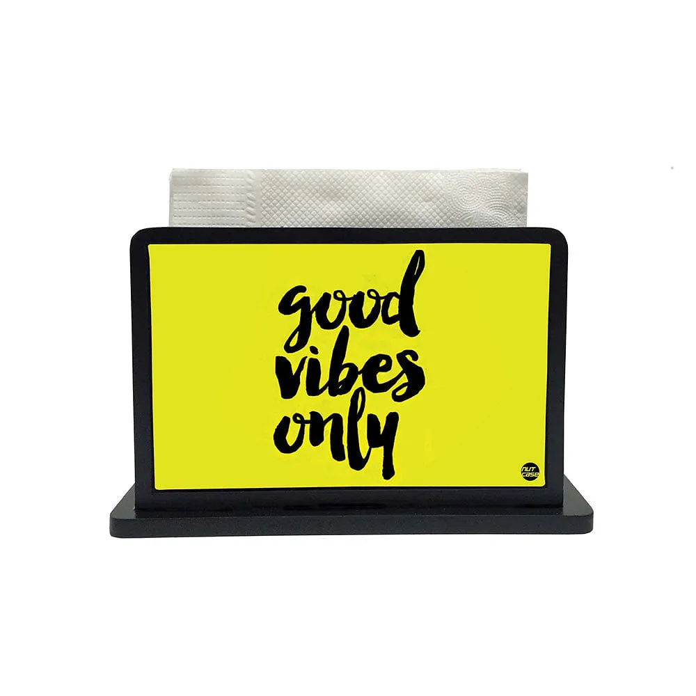 Tissue Holder Paper Napkin Stand - Good Vibes Only